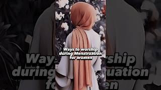 Worship during Menstruation  #shorts #islam #women #ytshort