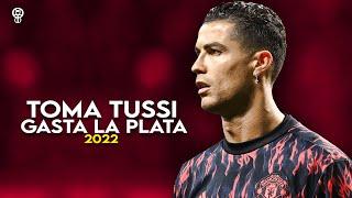 Cristiano Ronaldo   Toma Tussi Gasta La Plata • Skills & Goals  2022 • HD