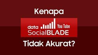 Kenapa Data Social Blade Tidak Akurat?