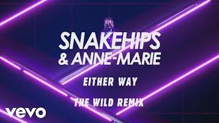 Snakehips Anne-Marie - Either Way The Wild Remix Audio ft. Joey Bada$$