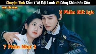 Review Phim Hay Tháng 8 Chuyện Tình Cẩm Y Vệ Mặt Lạnh Và Công Chúa Háo Sắc  Full 1-22