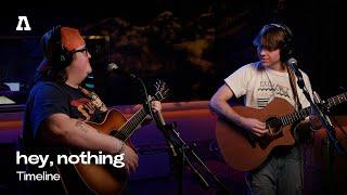 hey nothing - Timeline  Audiotree Live