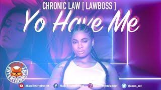 Chronic Law - Yo Have Me - July 2019