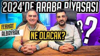 Araba Piyasası Düşecek mi?  wFerhat Albayrak