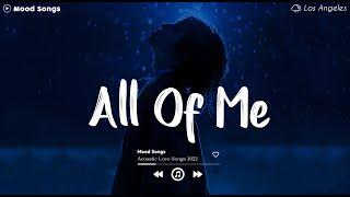 All Of Me  Sad Songs Playlist 2024 Depressing Songs Playlist 2024 That Will Make You Cry