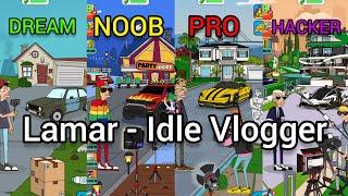 Lamar - Idle Vlogger lv dream or lv hacker