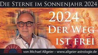 Der Weg ist frei  Sonnenjahr 2024  Astrologische Jahresprognose von Michael Allgeier