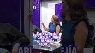 ¡PITO SEÑORES  Ariana Mejia y Carolina Jaume se pelean EN VIVO.  ¿Qué opinas? ⬇️