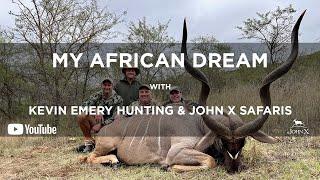 My African Dream  Kevin Emery hunting with John X Safaris