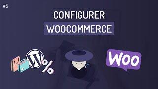 Comment configurer WooCommerce de A à Z sur WordPress ?