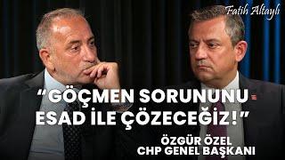 Göçmenleri göndermenin tek yolu Esad ile müzakere  CHP Genel Başkanı Özgür Özel & Fatih Altaylı