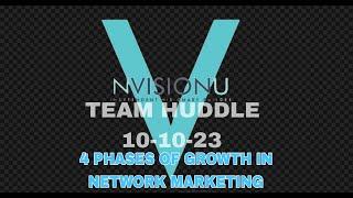 TEAM HUDDLE 10-10-23 4 PHASES OF GROWTH IN NETWORK MARKETING