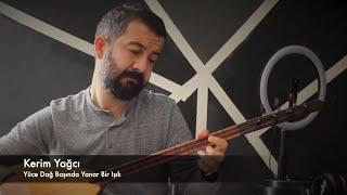 Kerim Yağcı - Yüce Dağ Başında