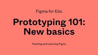 Figma for Edu Prototyping 101 new basics