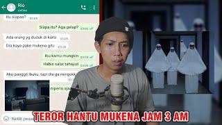 TEROR HANTU MUKENA JAM 3 AM   CHAT HISTORY HORROR INDONESIA