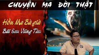 TẬP 1279 Chuyện Ma Có Thật  OAN HỒN BÀ GIÀ Ở BÃI SAU VŨNG TÀU