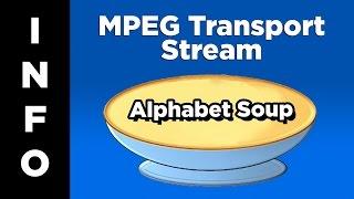 Alphabet Soup - MPEG Transport Stream