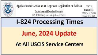 I-824 Processing Times June 2024 Update  What Happened Next after my I-824 Approved