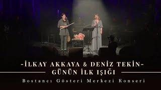 İlkay Akkaya & Deniz Tekin - Günün ilk Işığı  Bostancı Gösteri Merkezi Konseri