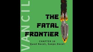 The Fatal Frontier by Matt Vancil Audiobook - Chapter 10 - Quod Nocet Saepe Docet