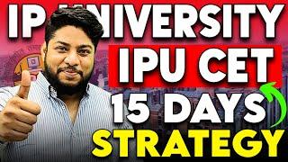 IP University Entrance exam Strategy15 Days Tips IPU CET 2024