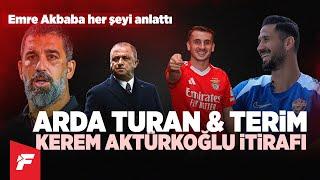 Emre Akbabadan Kerem Aktürkoğlu itirafı  Arda Turan ve Fatih Terim sözleri  Eyüpspor sözleri