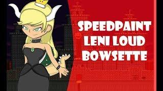 SPEEDPAINT - Leni Loud BOWSETTE