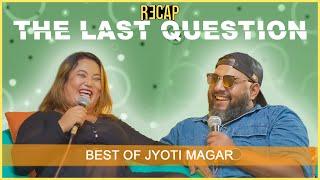 BEST OF JYOTI MAGAR THE LAST QUESTION