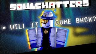 Will Soulshatters EVER come back?  ROBLOX