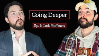 GOING DEEPER  Ep. 1 Jack Hoffmen