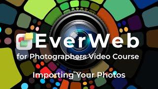 EverWeb for Photographers Video Course 5 Importing Your Photos