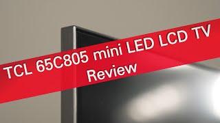 TCL C805 mini LED LCD TV review 2023 - mini LED for everyone?