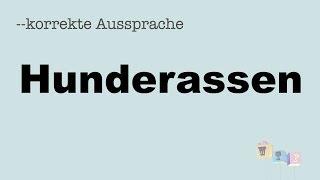 Korrekte Aussprache HUNDERASSEN