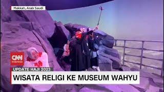 Wisata Religi ke Museum Wahyu di kawasan Jabal Nur Gua Hira
