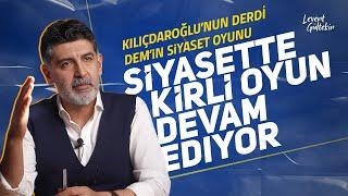 DEM’in siyaset oyunu Kılıçdaroğlu’nun derdi Muharrem İnce için çalışan AKPliler - Levent Gültekin