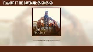 Flavour - Osiso Osiso Featuring The Cavemen Official Audio