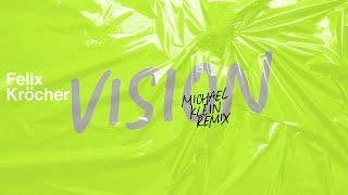 Felix Kröcher - Vision Michael Klein Remix