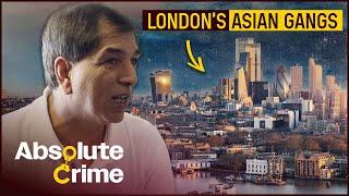 The Violent Boom In Asian Gangs Battling Over London  Gangs Of Britain  Absolute Crime