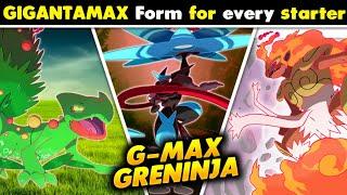 Gigantamax Form For Every Starter Pokemon  G-Max Greninja  New Gigantamax for All Starters