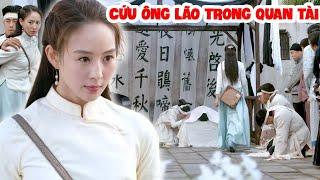 Nữ Thần Y Lấy Tay Đấm Lưng Cứu Ông Lão Trong Quan Tài Sống Lại Phim Lẻ Trung Quốc Siêu Hay Mới Nhất