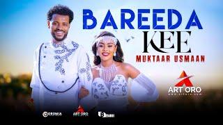 Muktaar Usmaan BAREEDA KEE Oromo Music HD 2024