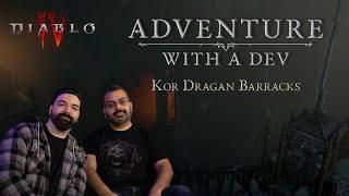 Diablo IV  Adventure with a Dev  Kor Dragan Barracks - ft. Bluddshed