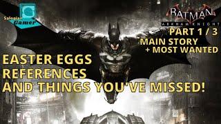 Batman Arkham Knight 2015 Part 1 - Easter Eggs and References - Main Story and Most Wanted