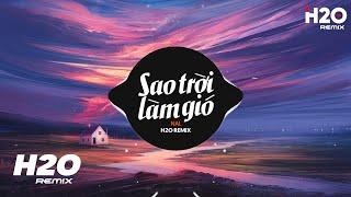 Sao Trời Làm Gió H2O Remix - Nal  Trăng Ánh Trăng Khuya Dần Hot TikTok Remix 2023