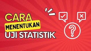 Cara Menentukan Uji Statistik dan Uji Hipotesis dalam Penelitian