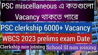 PSC miscellaneous no of vacancy wbcs 2023 prelims exam Date Psc Clerkship notificationvacancyPsc