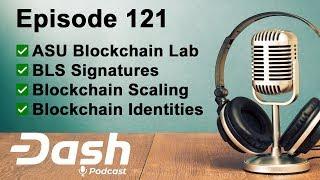 Dash Podcast 121 - Dr. Darren Tapp on BLS Signatures Scaling Blockchain & ASU Research Lab