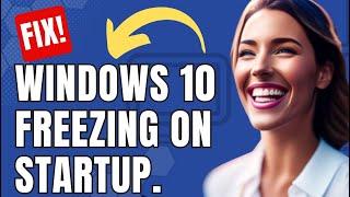 How To Fix Windows 10 Freezing On Startup