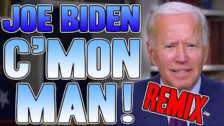 Joe Biden Cmon Man REMIX - WTFBRAHH