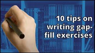 10 tips on writing gap-fill exercises